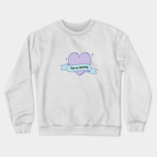 keep on dreaming positive quote Crewneck Sweatshirt